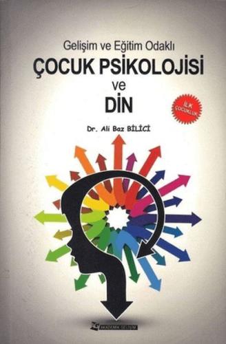 Çocuk Psikolojisi ve Din - Ali Baz Bilici - Akademik Gelişim Yayınları