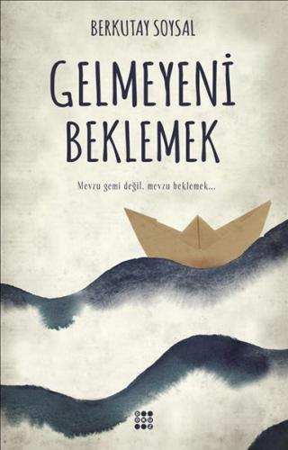 Gelmeyeni Beklemek - Berkutay Soysal - Dokuz Yayınları