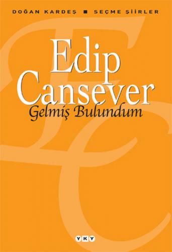 Gelmiş Bulundum - Edip Cansever - Yapı Kredi Yayınları