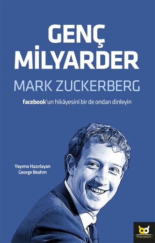 Genç Milyarder: Mark Zuckerberg - George Beahm - Beyaz Baykuş Yayınlar