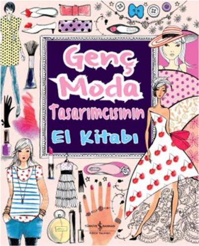 Genç Moda Tasarımcısının El Kitabı - Fiona Watt - İş Bankası Kültür Ya