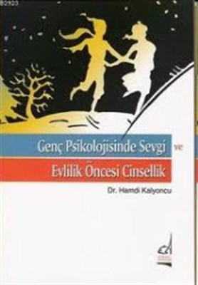 Genç Psikolojisinde Sevgi ve Evlilik Öncesi Cinsellik - Hamdi Kalyoncu