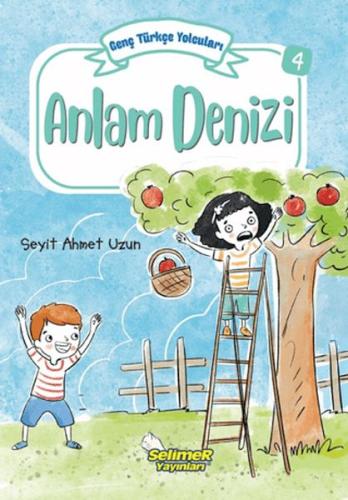 Genç Türkçe Yolcuları - Anlam Denizi - Seyit Ahmet Uzun - Selimer Yayı