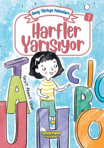 Genç Türkçe Yolcuları - Harfler Yarışıyor - Seyit Ahmet Uzun - Selimer