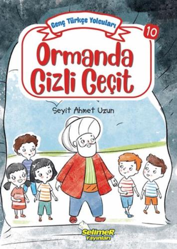 Genç Türkçe Yolcuları - Ormanda Gizli Geçit - Seyit Ahmet Uzun - Selim