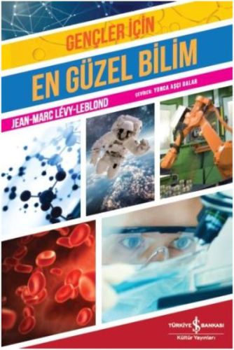 Gençler İçin En Güzel Bilim - Jean-Marc Levy-Leblond - İş Bankası Kült