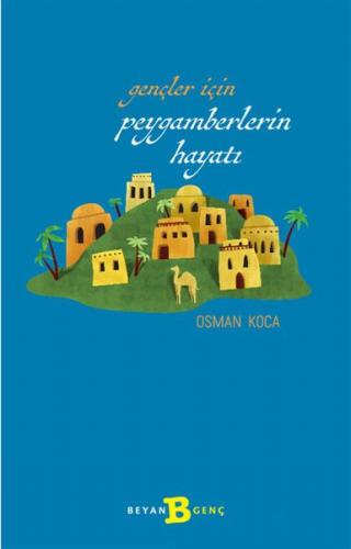 Gençler İçin Peygamberlerin Hayatı - Osman Koca - Beyan Yayınları