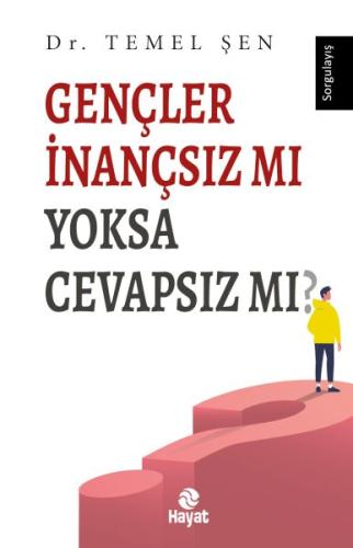 Gençler İnançsız mı Yoksa Cevapsız mı? - Dr. Temel Şen - Hayat Yayınla