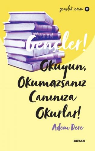 Gençler, Okuyun, Okumazsanız, Canınıza Okurlar! - Gençlik Serisi 11 - 