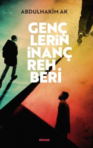 Gençlerin İnanç Rehberi - Abdulhakim Ak - Beyan Yayınları