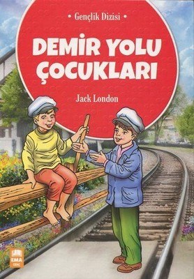 Demir Yolu Çocukları - Jack London - Ema Çocuk