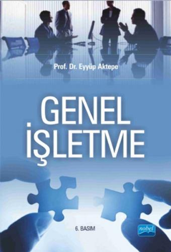 Genel İşletme - Eyyüp Aktepe - Nobel Akademik Yayıncılık