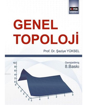 Genel Topoloji - Şaziye Yüksel - Eğitim Yayınevi - Ders Kitapları