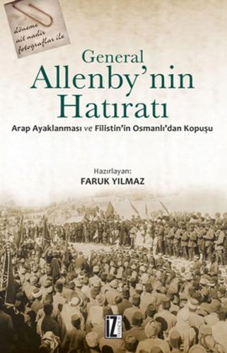 General Allenby'nin Hatıratı - Kolektif - İz Yayıncılık