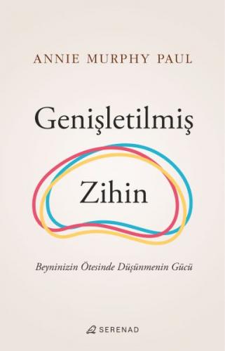 Genişletilmiş Zihin - Annie Murphy Paul - Serenad Yayınevi