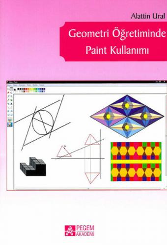 Geometri Öğretiminde Paint Kullanımı - Alaattin Ural - Pegem Akademi Y