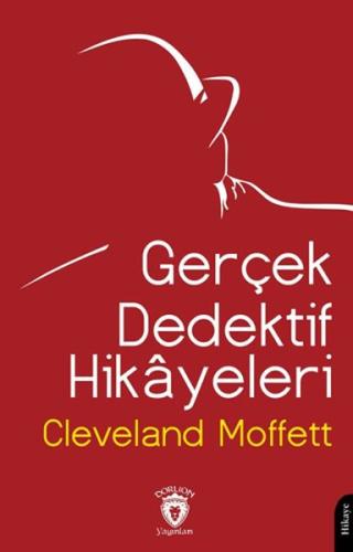 Gerçek Dedektif Hikayeleri - Cleveland Moffett - Dorlion Yayınları