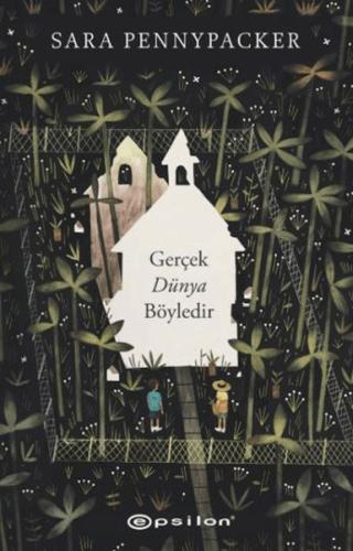 Gerçek Dünya Böyledir - Sara Pennypacker - Epsilon Yayınları