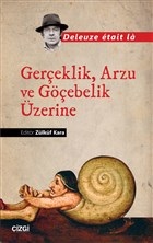 Gerçeklik, Arzu ve Göçebelik Üzerine - Deleuze Etait La - Çizgi Kitabe