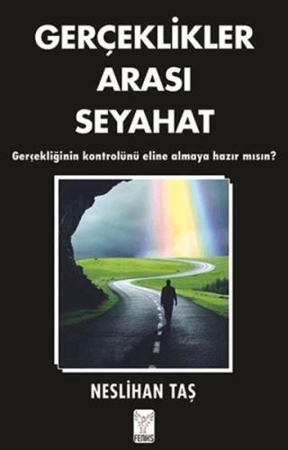 Gerçeklikler Arası Seyahat - Neslihan Taş - Feniks Yayınları