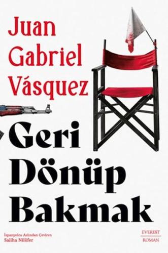 Geri Dönüp Bakmak - Juan Gabriel Vasquez - Everest Yayınları