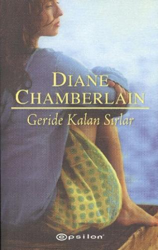 Geride Kalan Sırlar - Diane Chamberlain - Epsilon Yayınevi