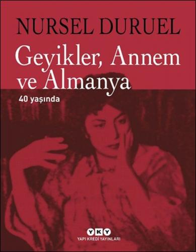 Geyikler Annem ve Almanya (Ciltli) - Nursel Duruel - Yapı Kredi Yayınl