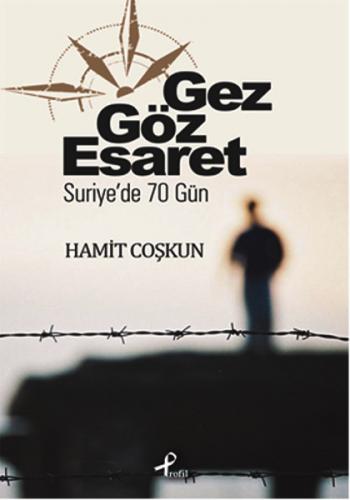 Gez Göz Esaret - Hamit Coşkun - Profil Kitap