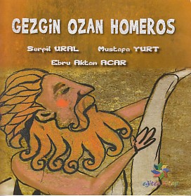 Gezgin Ozan Homeros - Serpil Ural - Eğiten Kitap