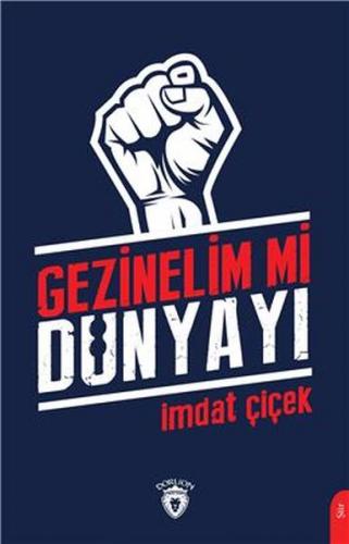 Gezinelim mi Dünyayı - İmdat Çiçek - Dorlion Yayınevi