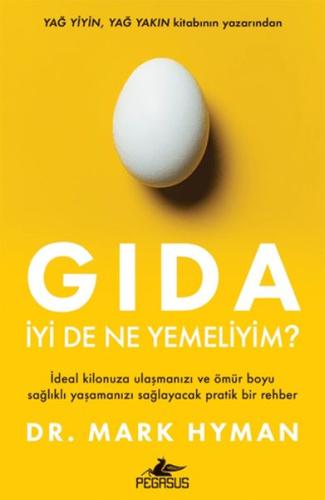 Gıda: İyi De Ne Yemeliyim? - Mark Hyman - Pegasus Yayınları