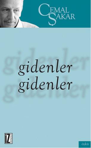 Gidenler Gidenler - Cemal Şakir - İz Yayıncılık