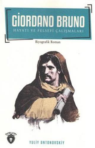 Giordano Bruno Hayatı ve Felsefi Çalışmaları - Yuliy Antonovskiy - Dor