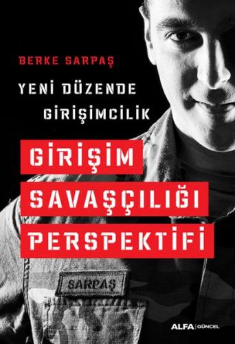 Girişim Savaşçılığı Perspektifi - Berke Sarpaş - Alfa Yayınları