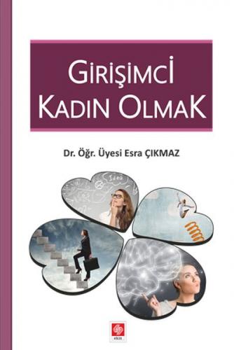 Girişimci Kadın Olmak - Esra Çıkmaz - Ekin Basım Yayın - Akademik Kita