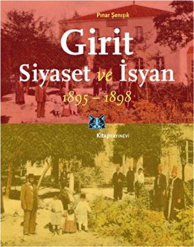 Girit, Siyaset ve İsyan 1895-1898 - Pınar Şenışık - Kitap Yayınevi