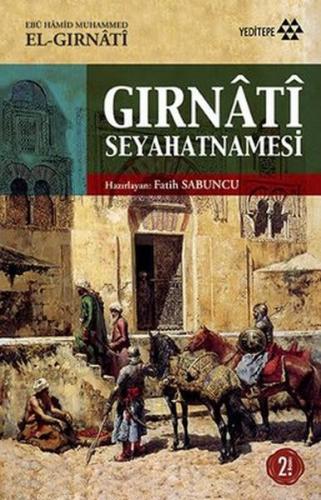 Gırnati Seyahatnamesi - Ebu Hamid Muhammed El Gır - Yeditepe Yayınevi