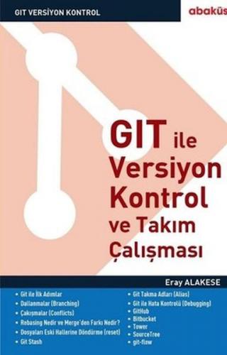 GIT İle Versiyon Kontrol ve Takım Çalışması - Eray Alakese - Abaküs Ki