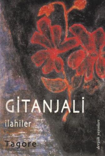 Gitanjali İlahiler - Rabindranath Tagore - Dergah Yayınları