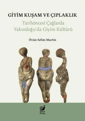 Giyim Kuşam ve Çıplaklık - Övün Selim Martin - Sakin Kitap