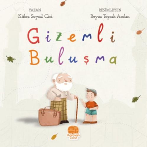 Gizemli Buluşma - Kübra Soysal Cici - Karavan Çocuk