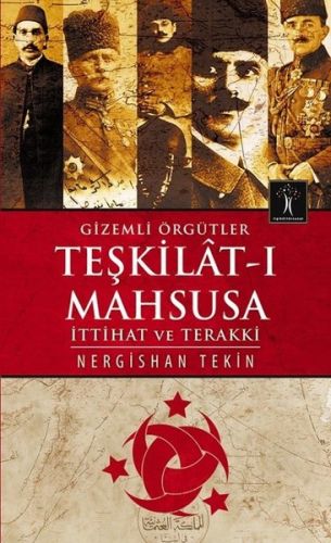 Gizemli Örgütler Teşkilat-ı Mahsusa - Nergishan Tekin - İlgi Kültür Sa