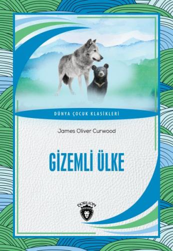 Gizemli Ülke - James Oliver Curwood - Dorlion Yayınları