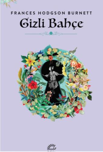 Gizli Bahçe - Frances Hodgson Burnett - İletişim Yayınları