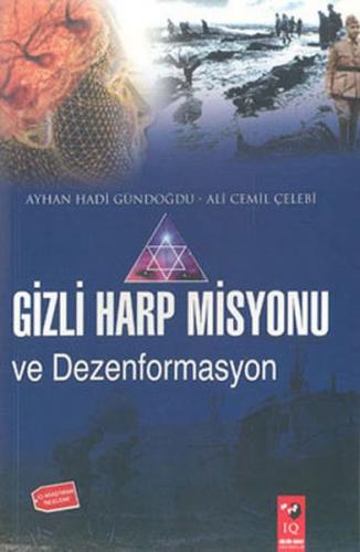 Gizli Harp Misyonu ve Dezenformasyon - Ayhan Hadi Gündoğdu - IQ Kültür