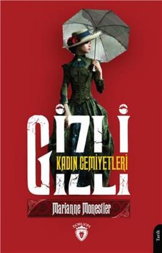 Gizli Kadın Cemiyetleri - Marianne Monestier - Dorlion Yayınevi