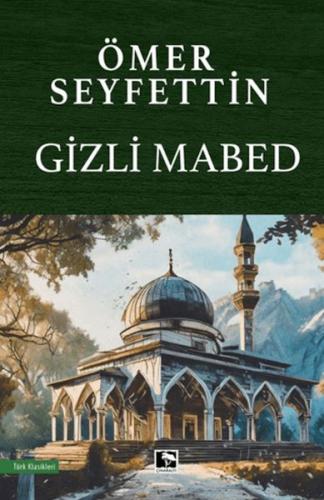 Gizli Mabed - Ömer Seyfettin - Çınaraltı Yayınları