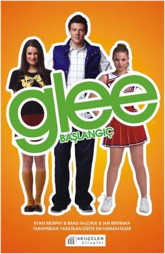 Glee - Başlangıç - Sophia Lowel - Akıl Çelen Kitaplar