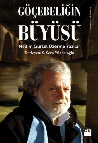 Göçebeliğin Büyüsü - S. Seza Yılancıoğlu - Doğan Kitap