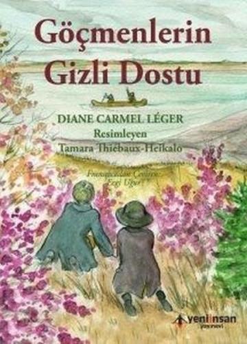 Göçmenlerin Gizli Dostu - Diana Carmel Leger - Yeni İnsan Yayınevi